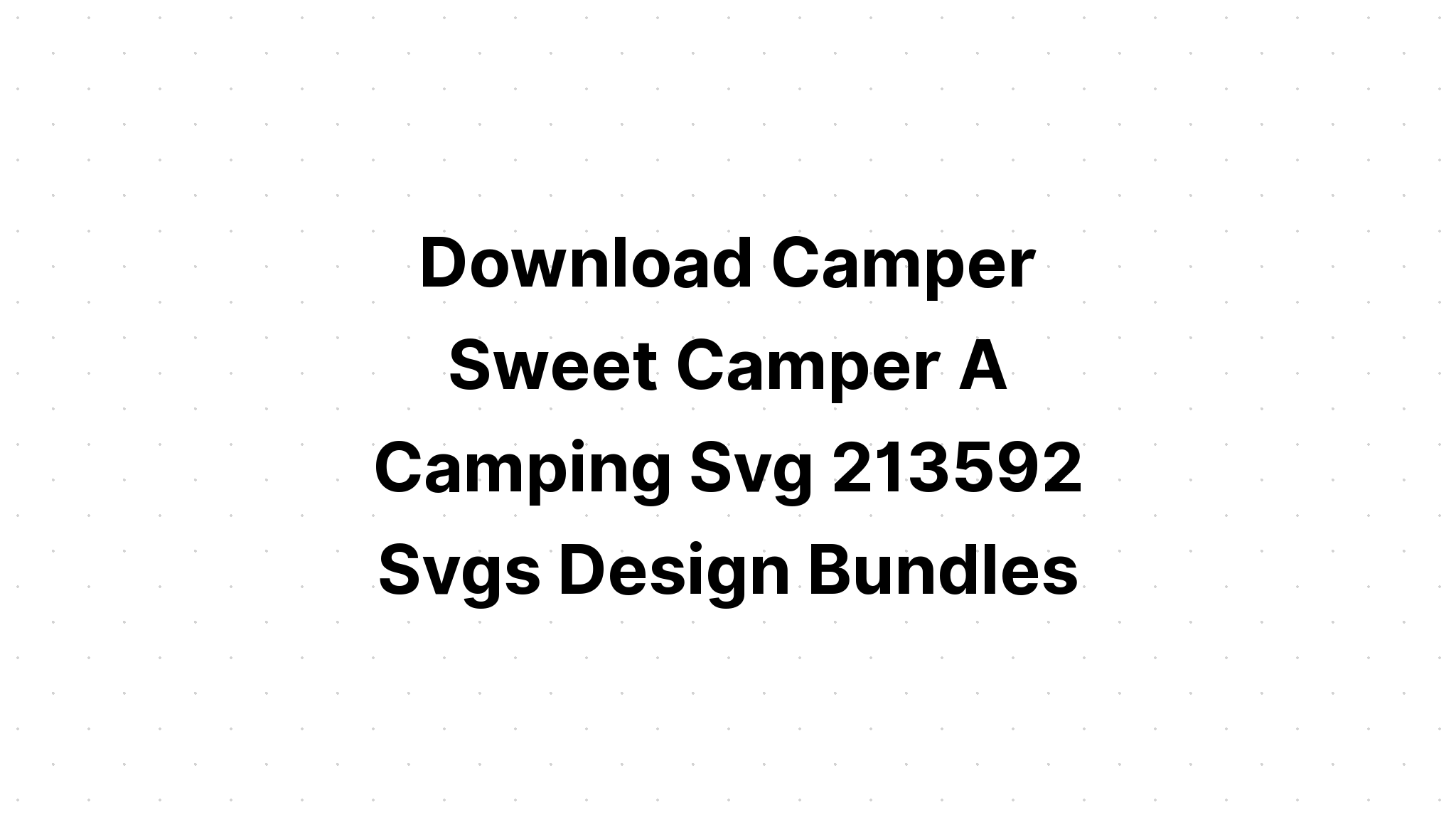 Download Camping Svg Camper Svg SVG File